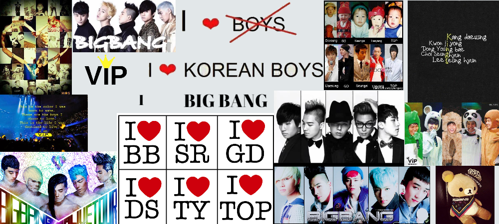 I love Koren Boys,I love BIG BANG