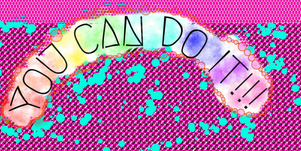 YOU CAN DO IT!!! by ThatsTooGay1776 on DeviantArt
