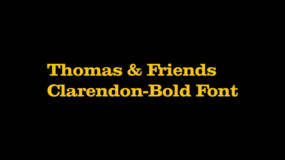 Thomas and Friends ClarendonBold Font by Charlieaat on DeviantArt