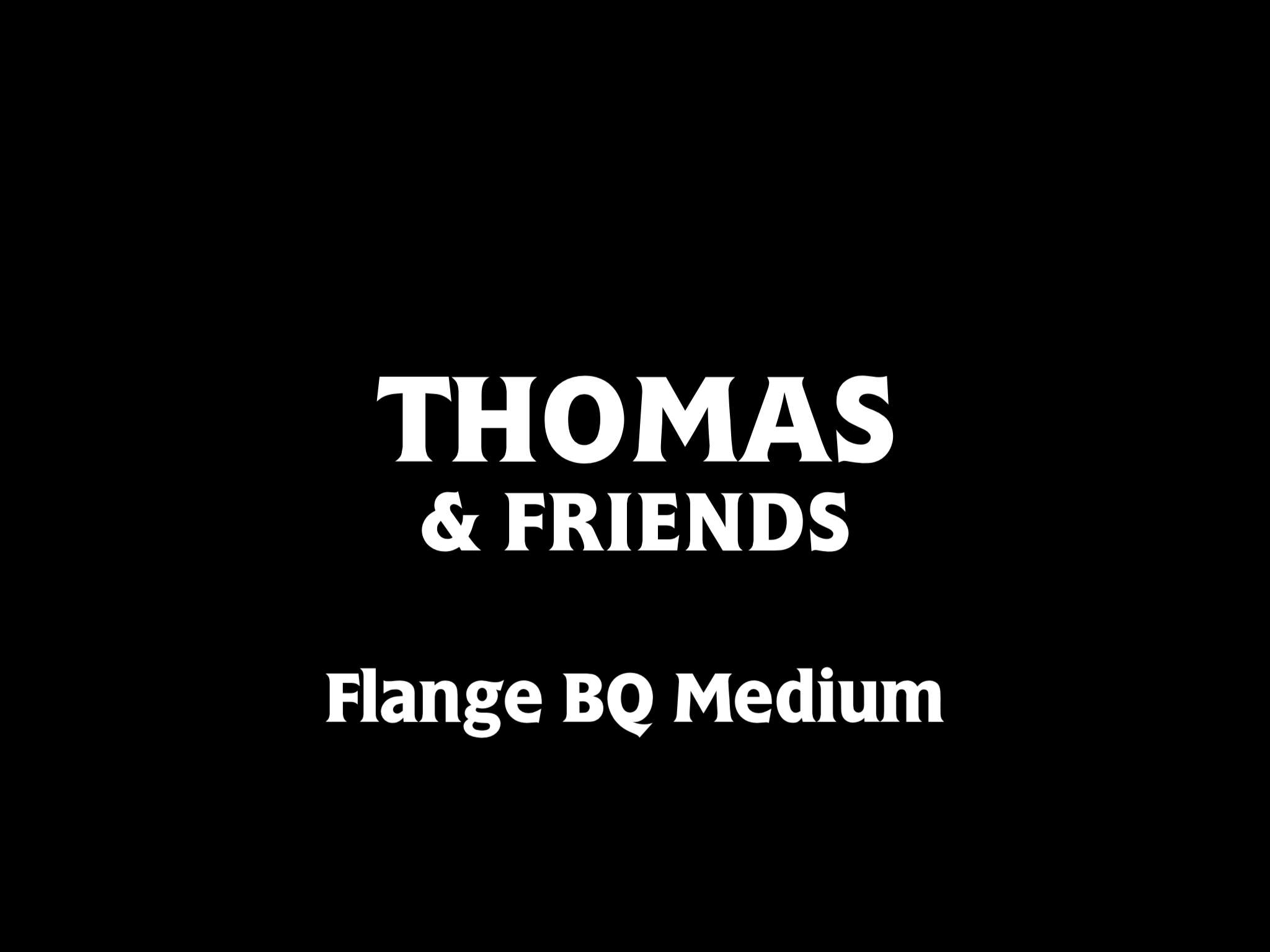 Thomas and Friends Flange BQ Medium Font by Charlieaat on DeviantArt