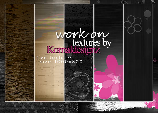 work on textures by Komaldesignz