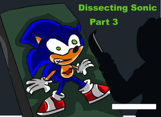 Dissecting Sonic prt.3