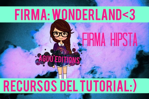 Recuursos Del Tutorial~ [Firma: Wonderland]