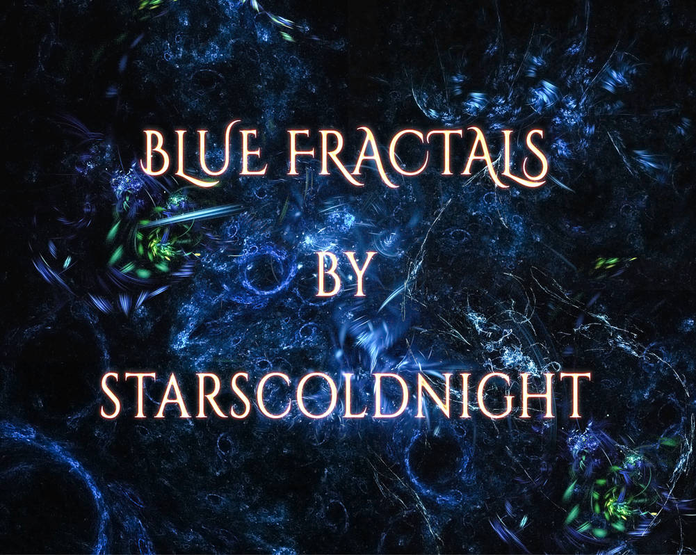 BLUE FRACTALS by starscoldnight by StarsColdNight