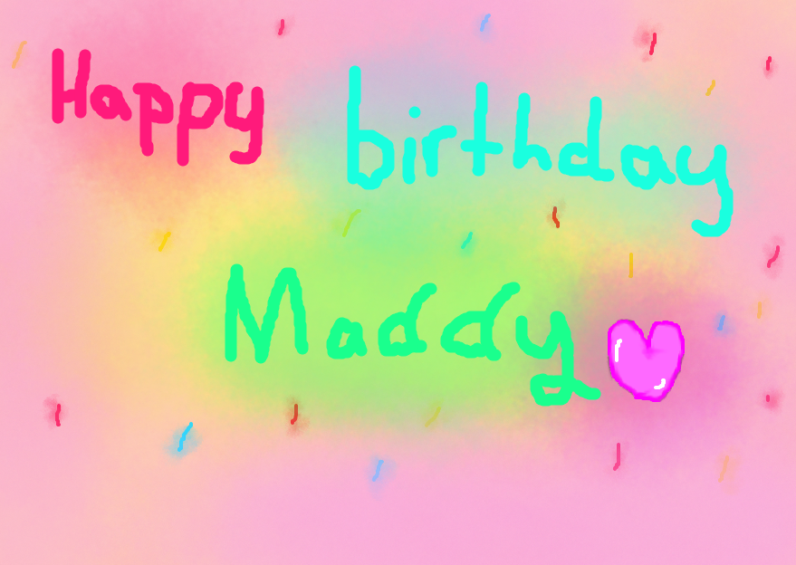 Happy Birthday Maddy!! by shadowspirit777 on DeviantArt