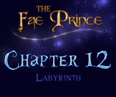 The Fae Prince | 12 | Labyrinth