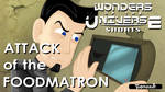 Wonders Short: Attack of the Foodmatron by LegendaryFrog