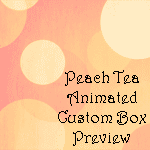 Peach Tea Animated Custom Box by MissDudette