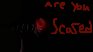 are you scared