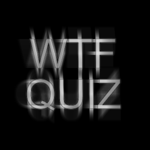 WTF QUIZ