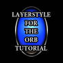 Layerstyle for Orb Tutorial