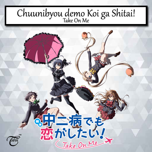 Chuunibyou demo Koi ga Shitai! Movie Take On Me v2 by Kiddblaster on  DeviantArt