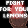 Fight For Your Lemons