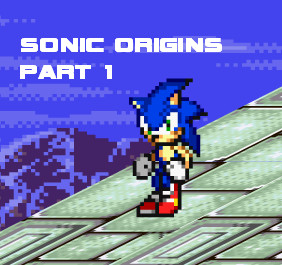 Sonic Origins Part 1