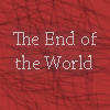 The End of the World