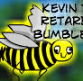 Kevin the Retarded Bumblebee