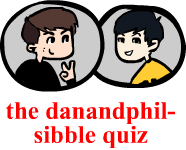 The DanAndPhil-sibble Quiz!