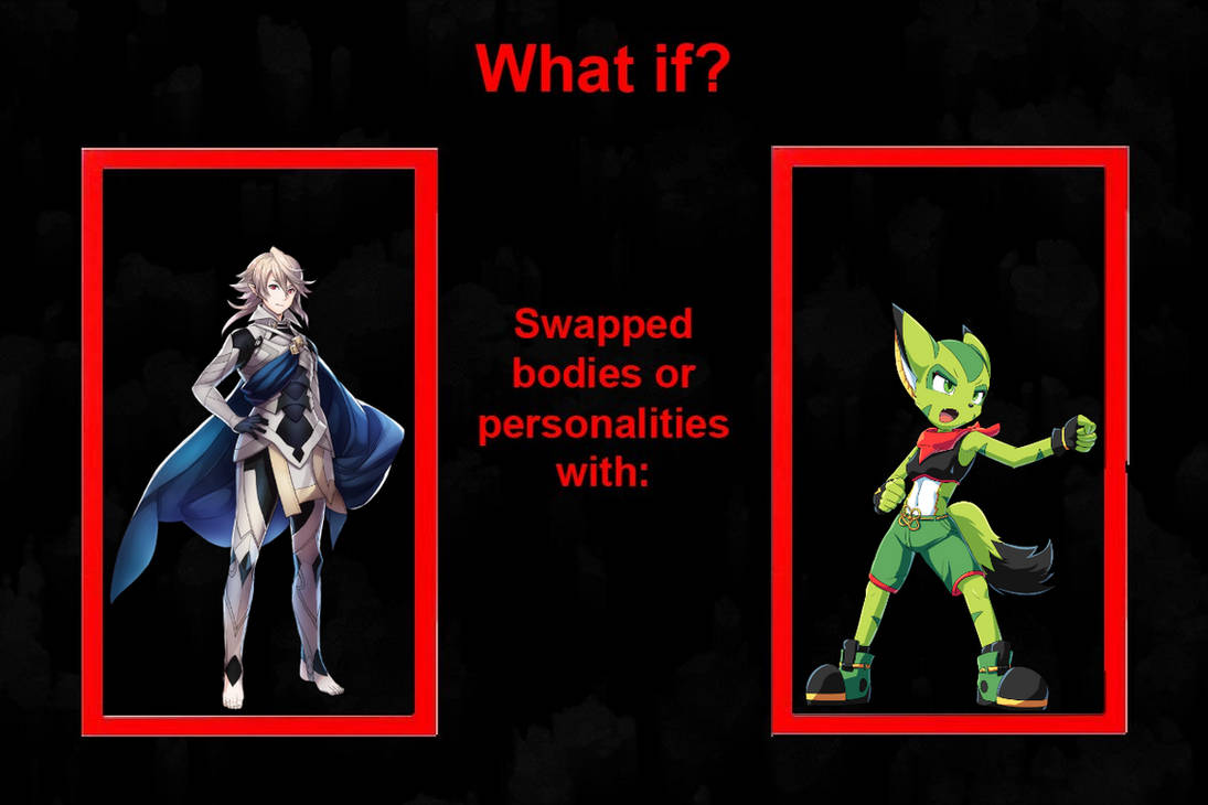 male Corrin and carol tea Body-Personality Swap by malecorrin on DeviantArt