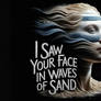 I Saw Your Face in Waves of Sand (SweetRockBallad)