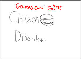 Games and Girls ~ Citizen Burger Disorder ~ #1