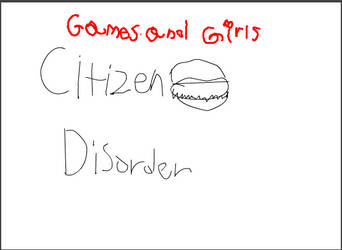 Games and Girls ~ Citizen Burger Disorder ~ #1