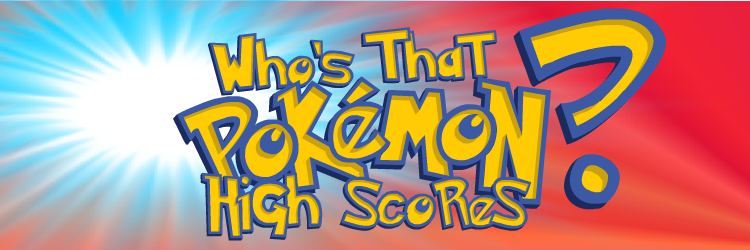 Who's That Pokemon HIGH SCORES