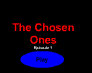 The Chosen Ones Ep 1