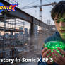 My story in Sonic X EP 3