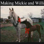 Making Mickie and Willie Part 1