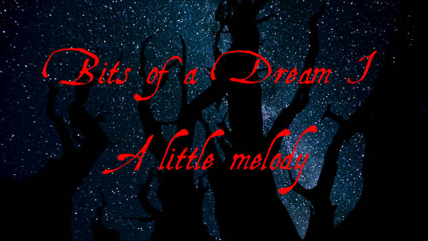 Bits of a Dream I - Melody (1 of 2)