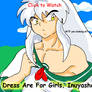 Dresses are 4 Girls, Inuyasha