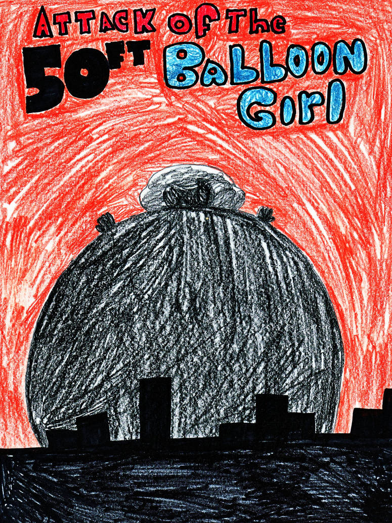 Attack of the 50 foot Balloon Girl part 3 by Dragonus-Prime on DeviantArt