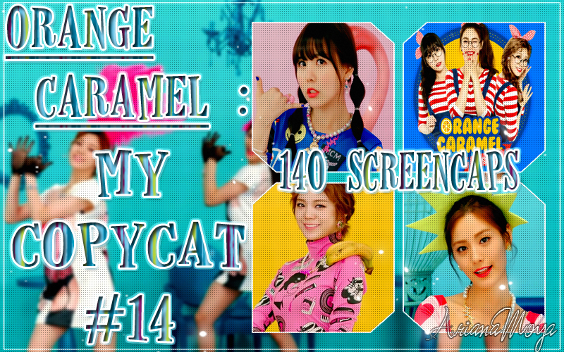 ORANGE CARAMEL - MY COPYCAT |ScreenCaps MV #14|