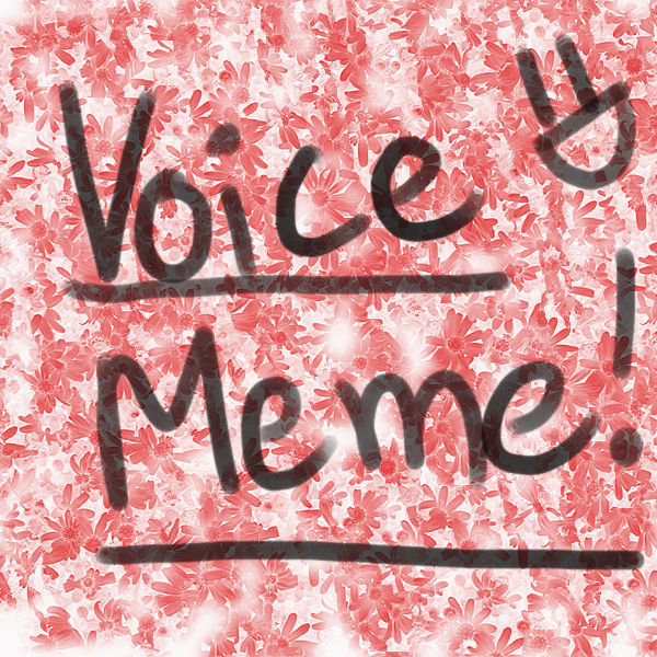 Voice MEME by questrmwindow on DeviantArt