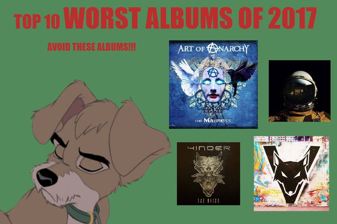 Top 10 WORST Albums Of 2017 By ScampTheWolf On DeviantArt top-10-worst-albums-of-2017-by-scampthewolf-on-deviantart
