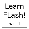 Learn Flash Tutorial 1