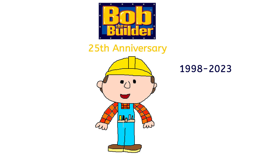 Bob The Builder's 25th Anniversary by KatelynBrown2002 on DeviantArt