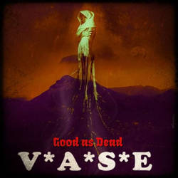 Good as Dead- V.A.S.E