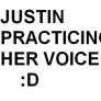 Justin Practicing HER VOICE