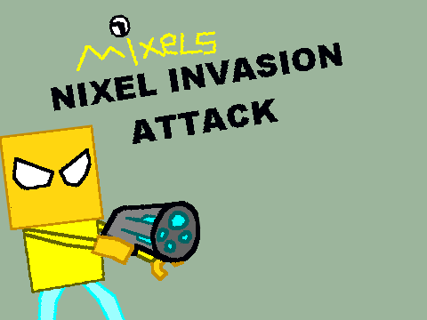 Mixels: Nixel Invasion Attack