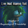 I'm Not Home Yet Ch 7 Beginning of Friendship