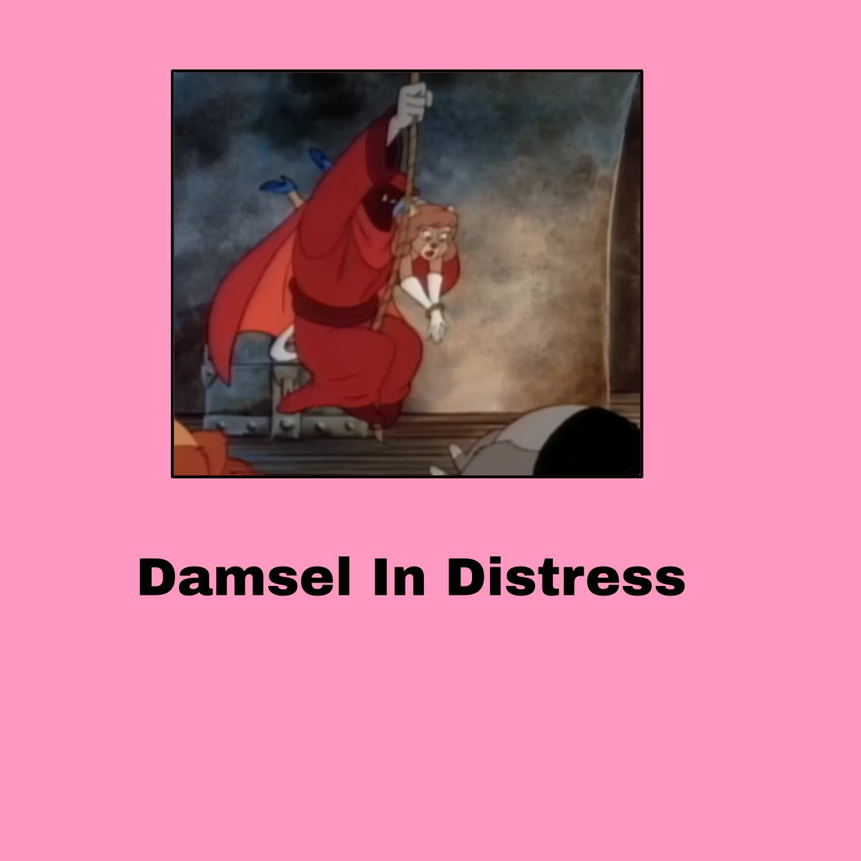 Damsel in Distress Meme by carlover1 on DeviantArt