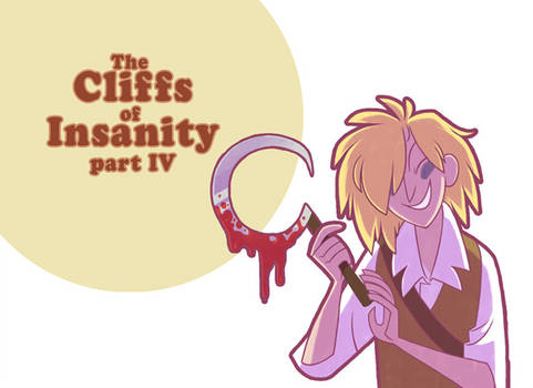 Cliffs of Insanity: Part IV