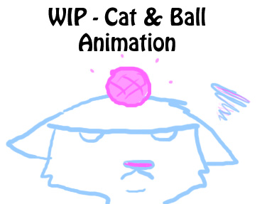 WIP Cat and Ball