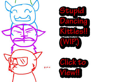 Stupid Dancing Kitties WIP