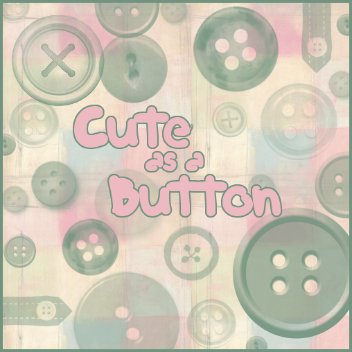 Cute as a Button