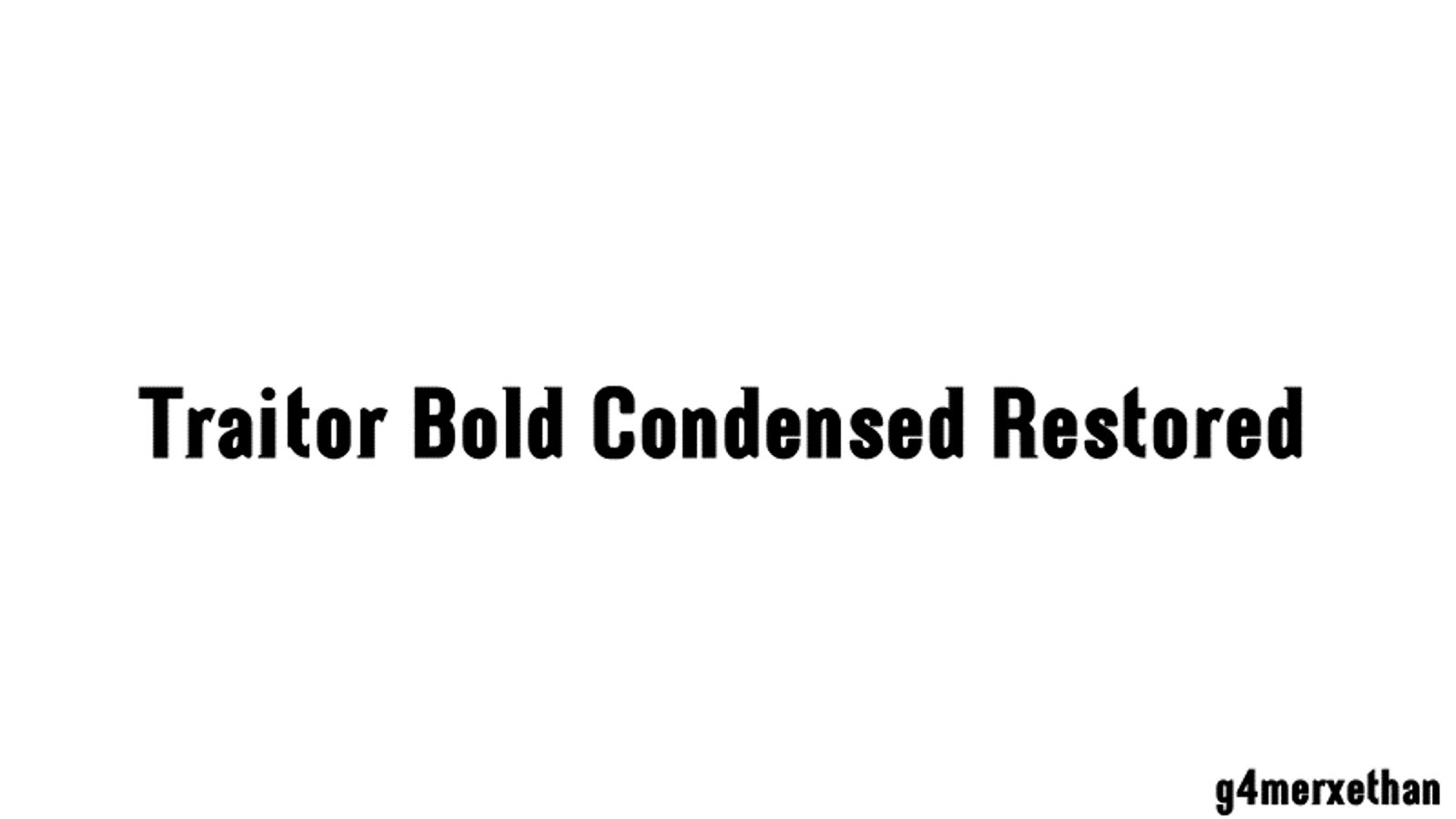 Traitor Typeface Traitor Bold Condensed Restored by yellowpen2009 on DeviantArt
