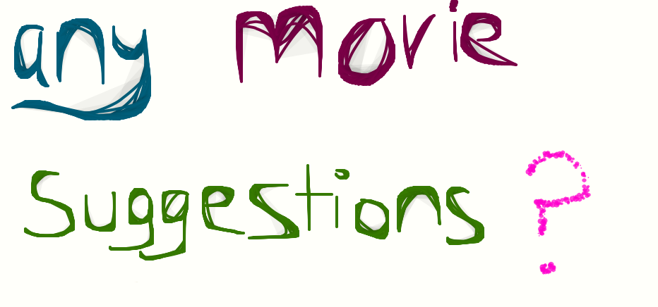 Any Movie Suggestions By Elena143000 On Deviantart