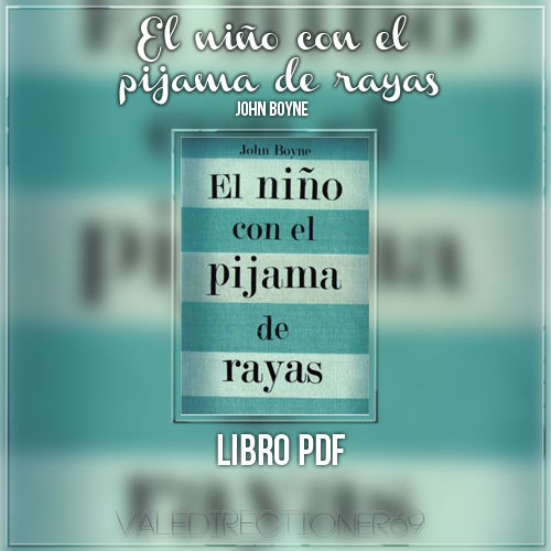 LIBRO PDF: El nino con el pijama a rayas (John B) by ValeDirectioner69 on  DeviantArt