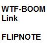 FlipNote-WTF-BOOM Link by The-Elven-Gamer